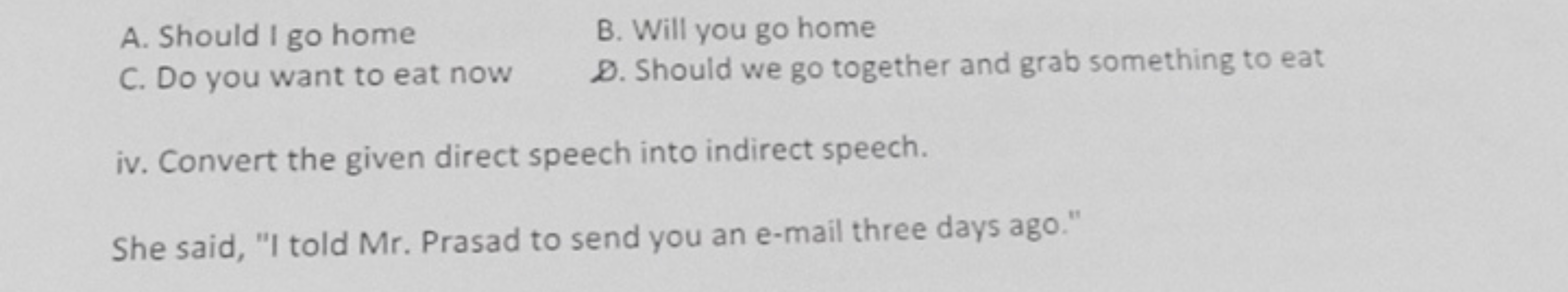 A. Should I go home
B. Will you go home
C. Do you want to eat now
D. S