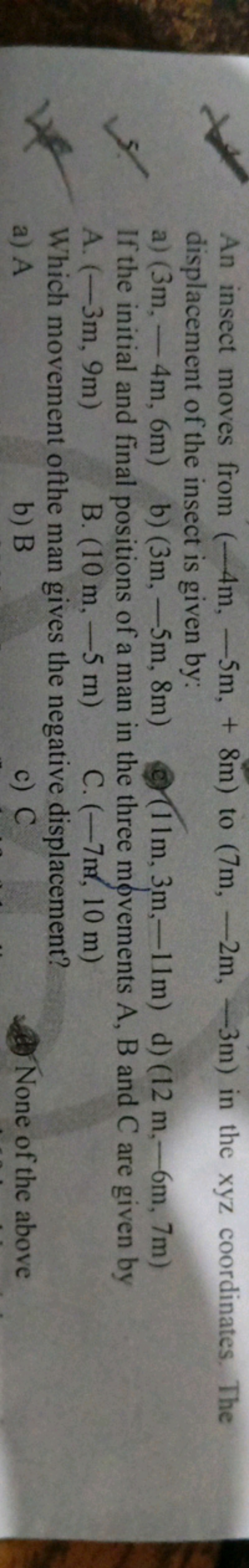 An insect moves from (−4 m,−5 m,+8 m) to (7 m,−2 m,−3 m) in the xyz co