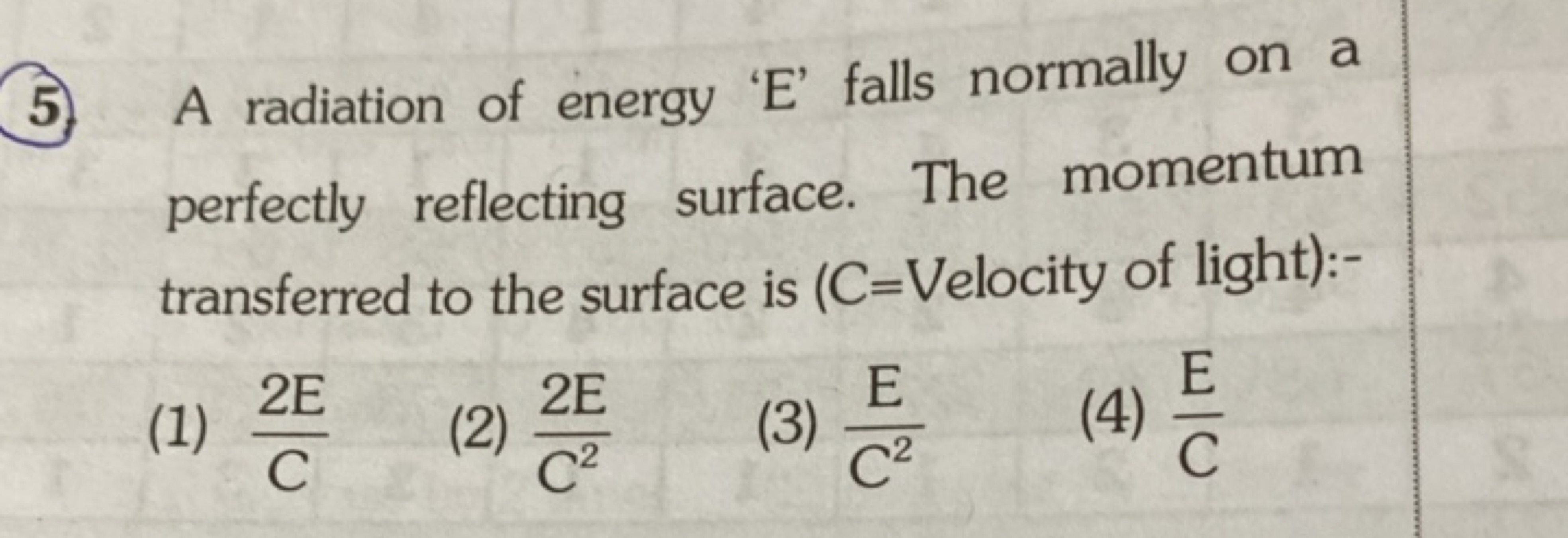 (5) A radiation of energy ' E ' falls normally on a perfectly reflecti