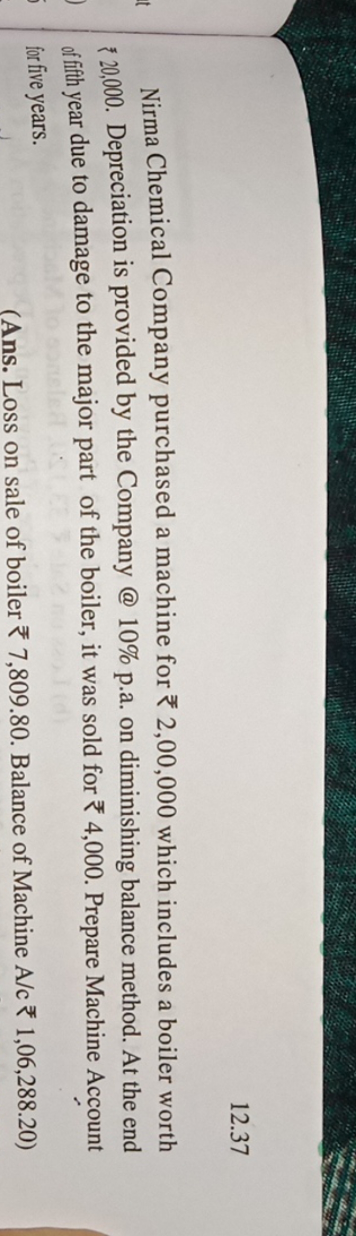 12.37

Nirma Chemical Company purchased a machine for ₹ 2,00,000 which