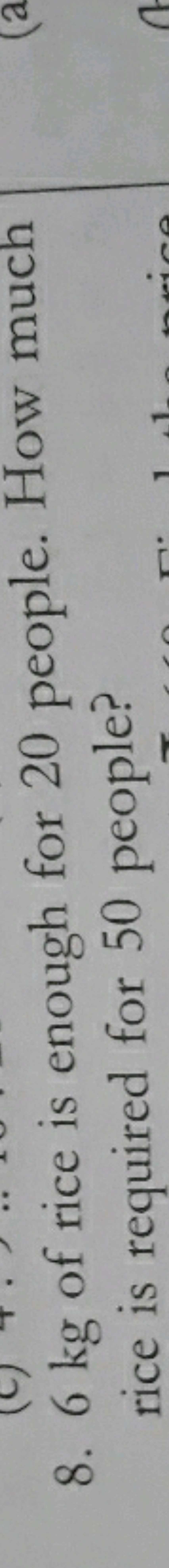 8. 6 kg of rice is enough for 20 people. How much rice is required for