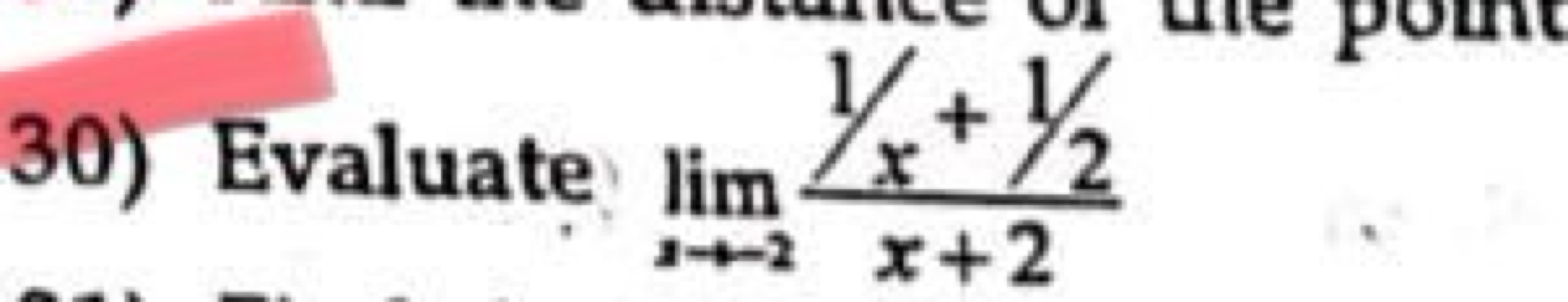 30) Evaluate limx→−2​x+21/x+1/2​