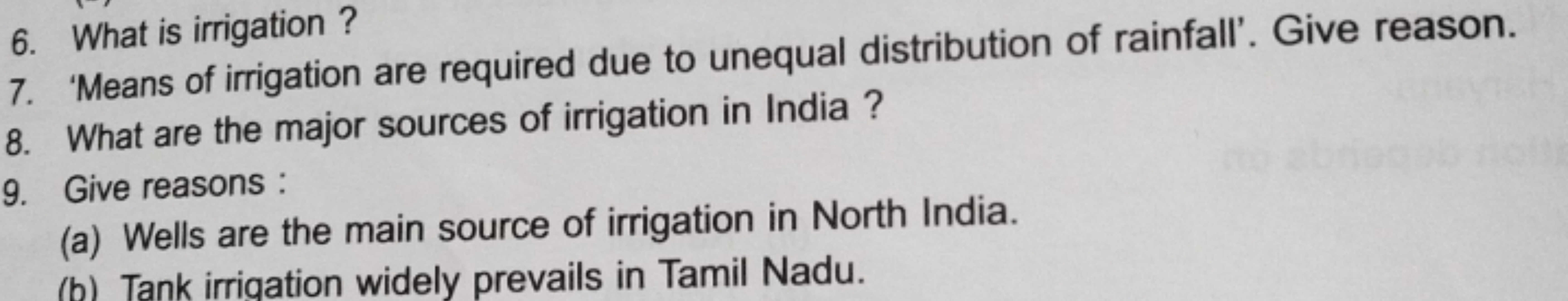 6. What is irrigation?
7. 'Means of irrigation are required due to une