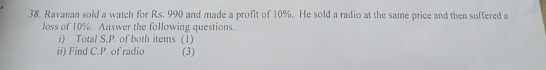 38. Ravanan sold a watch for Rs. 990 and made a profit of 10%. He sold