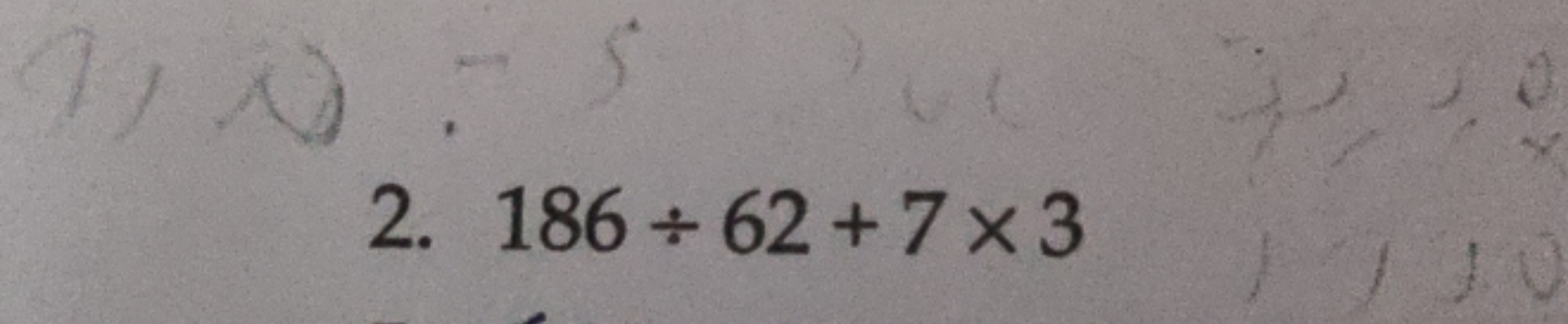 2. 186÷62+7×3