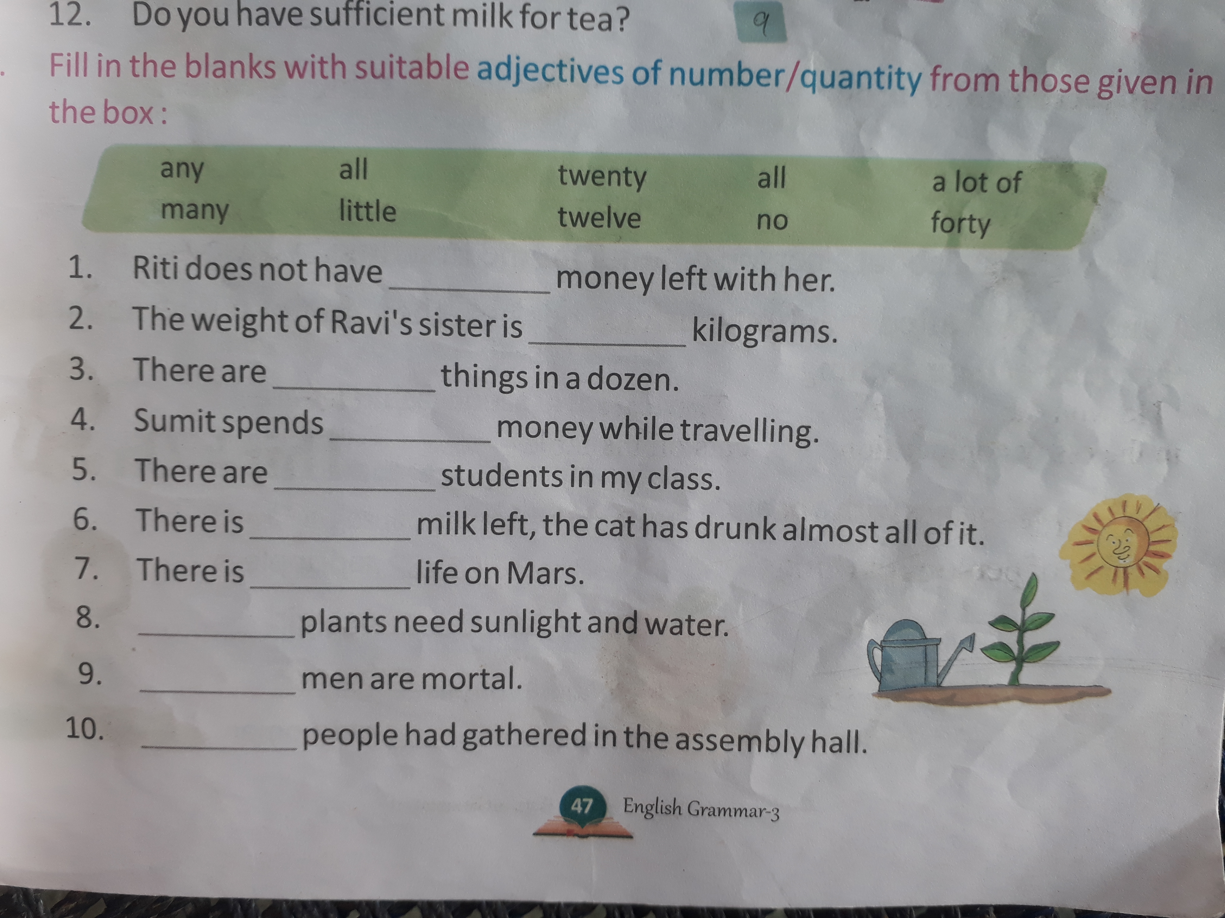 12. Do you have sufficient milk for tea?
9
Fill in the blanks with sui