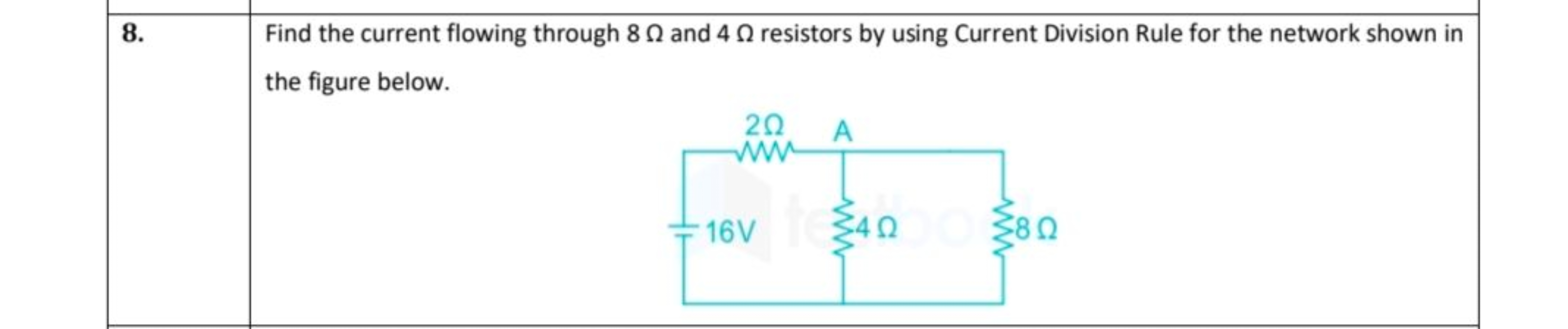 \begin{tabular} { l | l } 
8. & Find the current flowing through 8Ω an