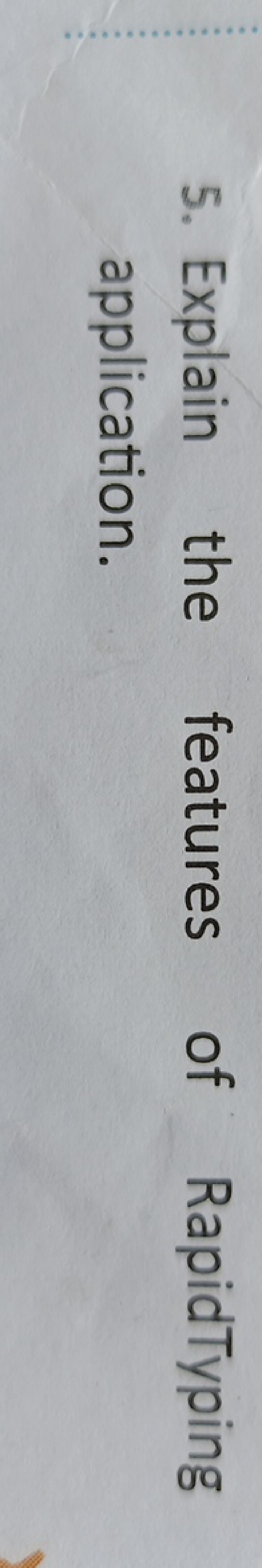 5. Explain the features of RapidTyping application.