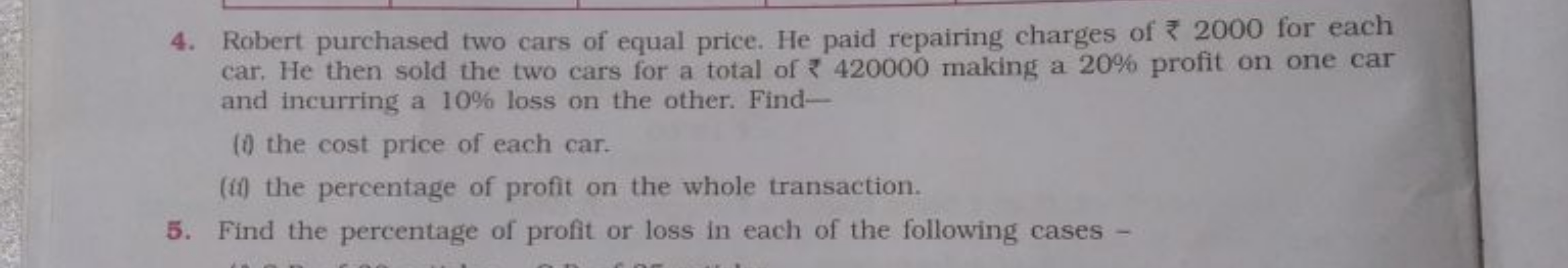 4. Robert purchased two cars of equal price. He paid repairing charges