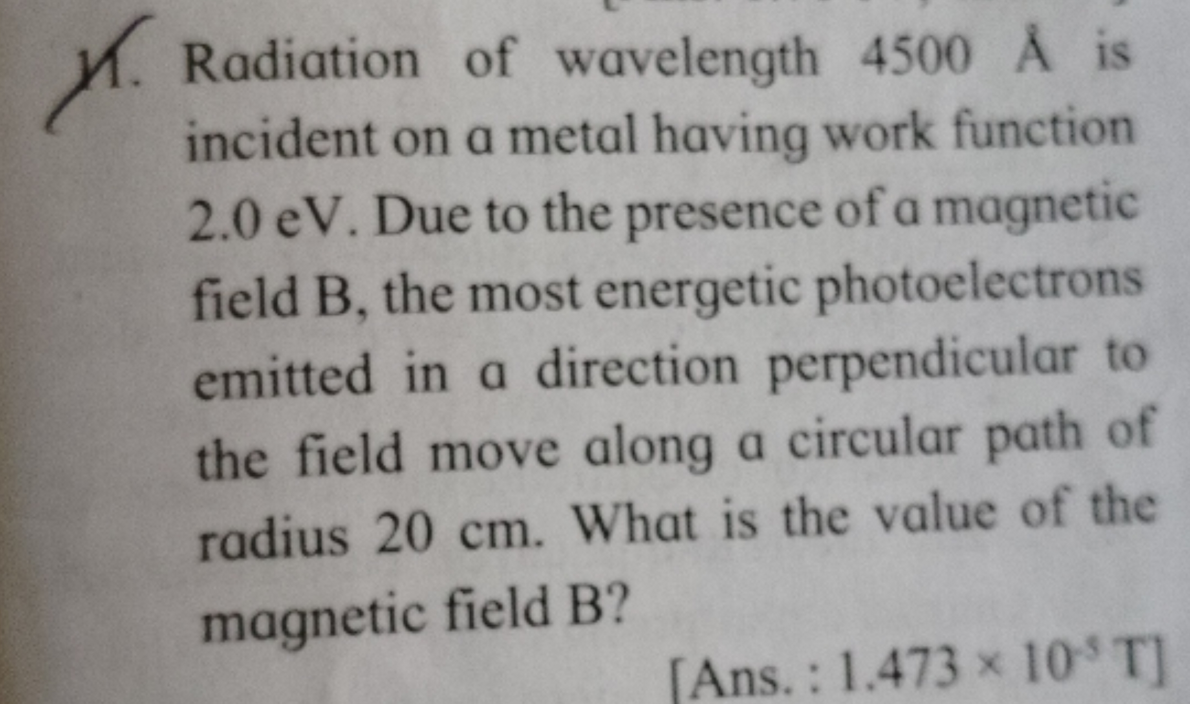 11. Radiation of wavelength 4500A˚ is incident on a metal having work 