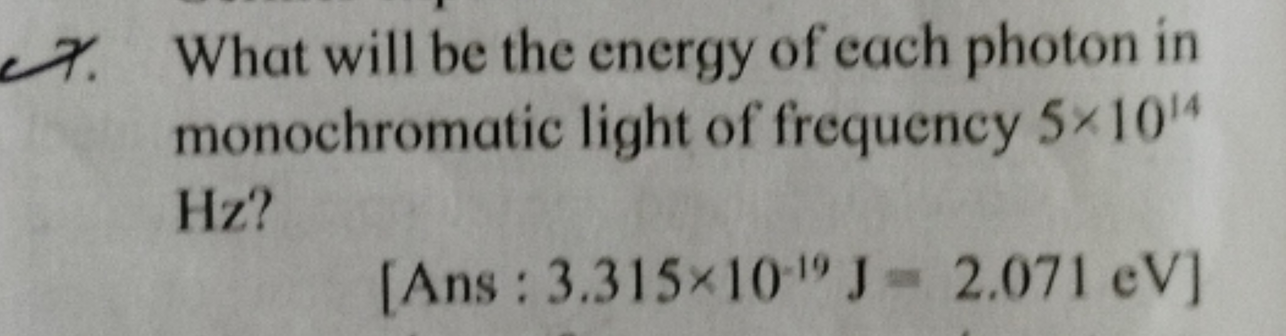 7. What will be the energy of each photon in monochromatic light of fr