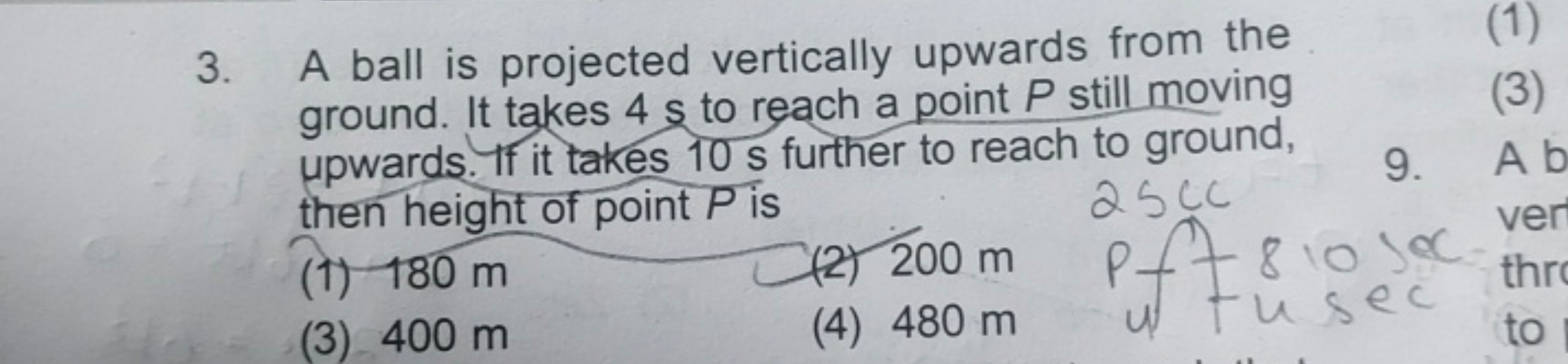 3. A ball is projected vertically upwards from the ground. It takes 4 