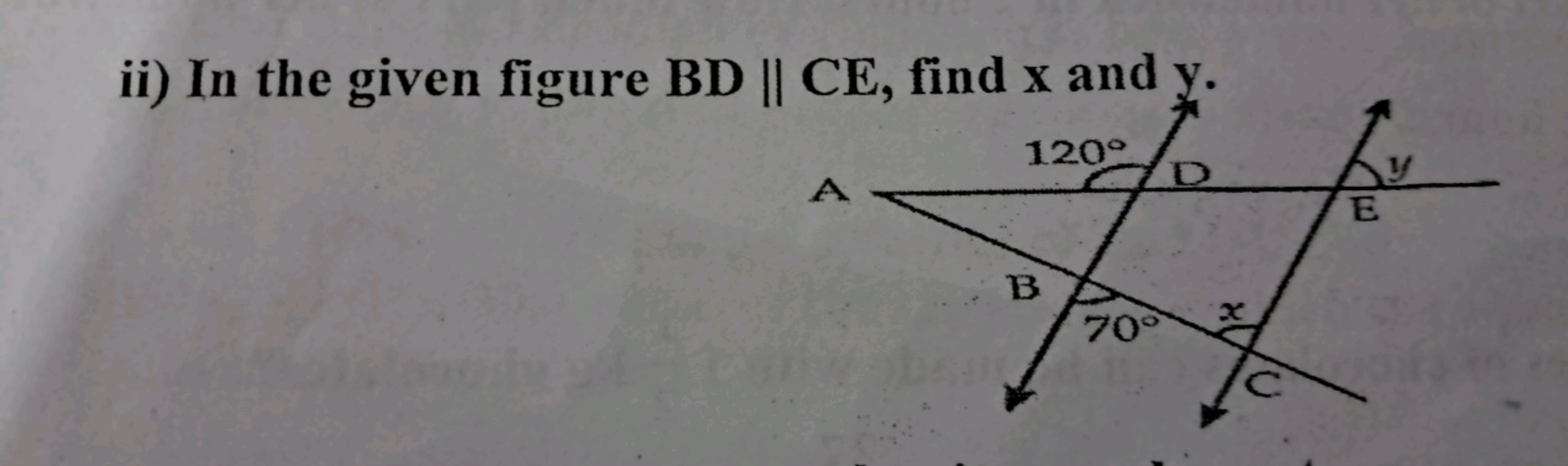 ii) In the given figure BD || CE, find x and y.
A
120°
D
E
B
70°