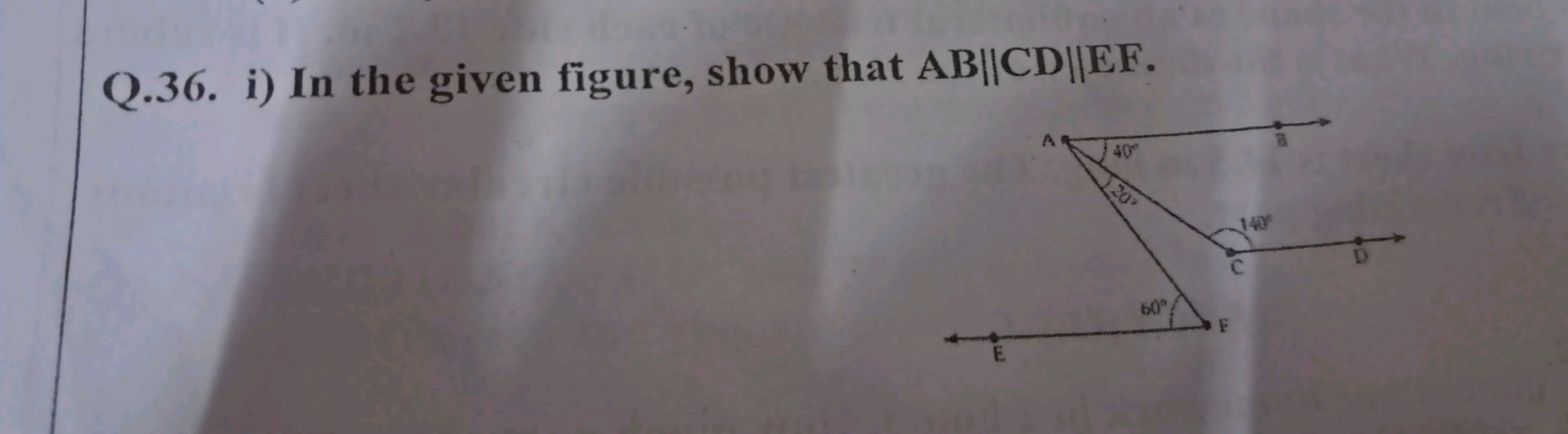 Q.36. i) In the given figure, show that AB∥CD∥EF.