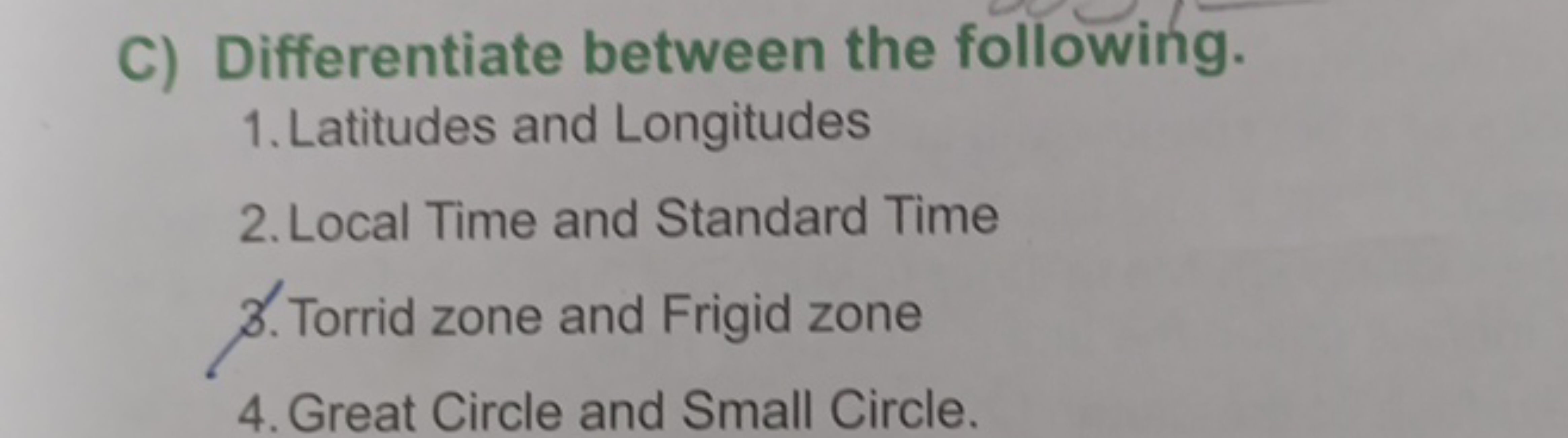 C) Differentiate between the following.
1. Latitudes and Longitudes
2.