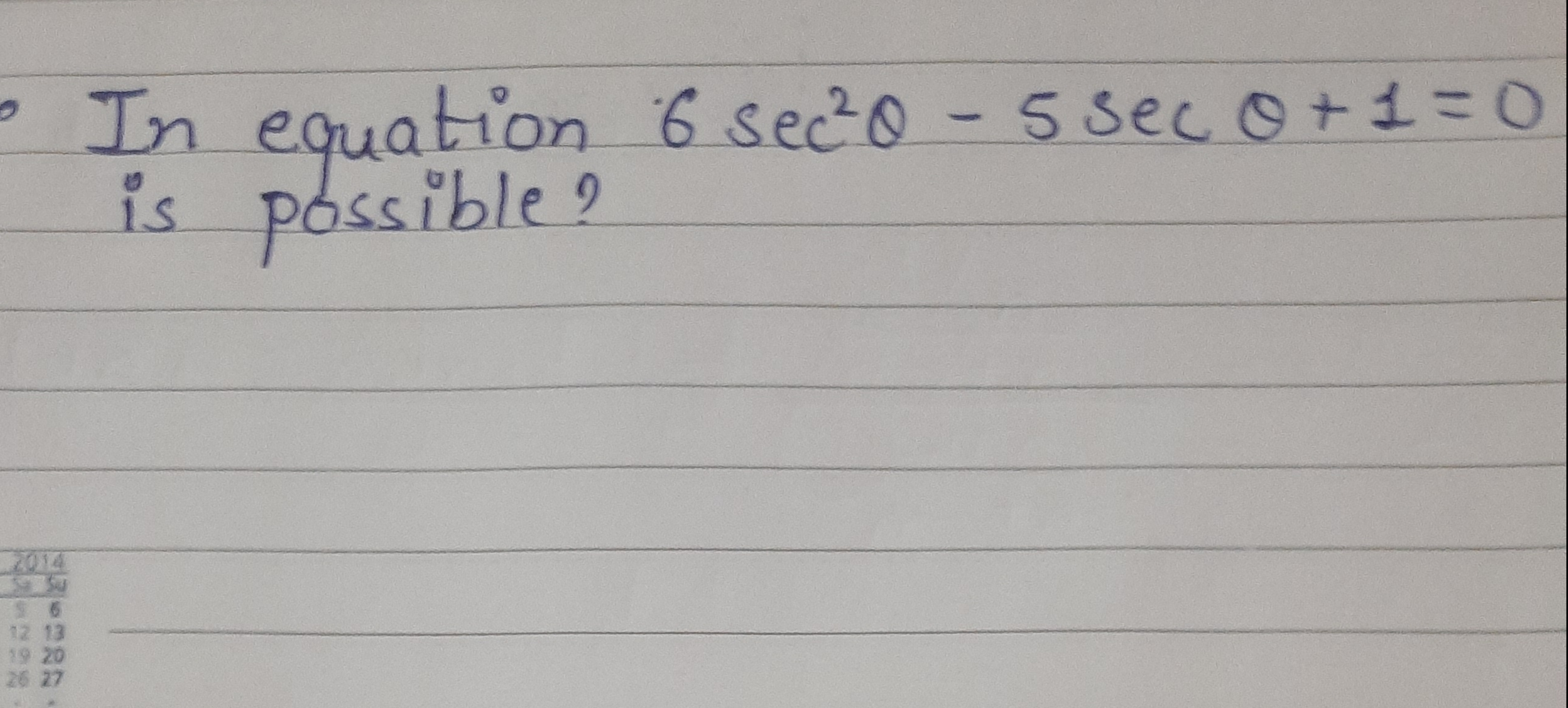 In equation 6sec2θ−5secθ+1=0 is possible?