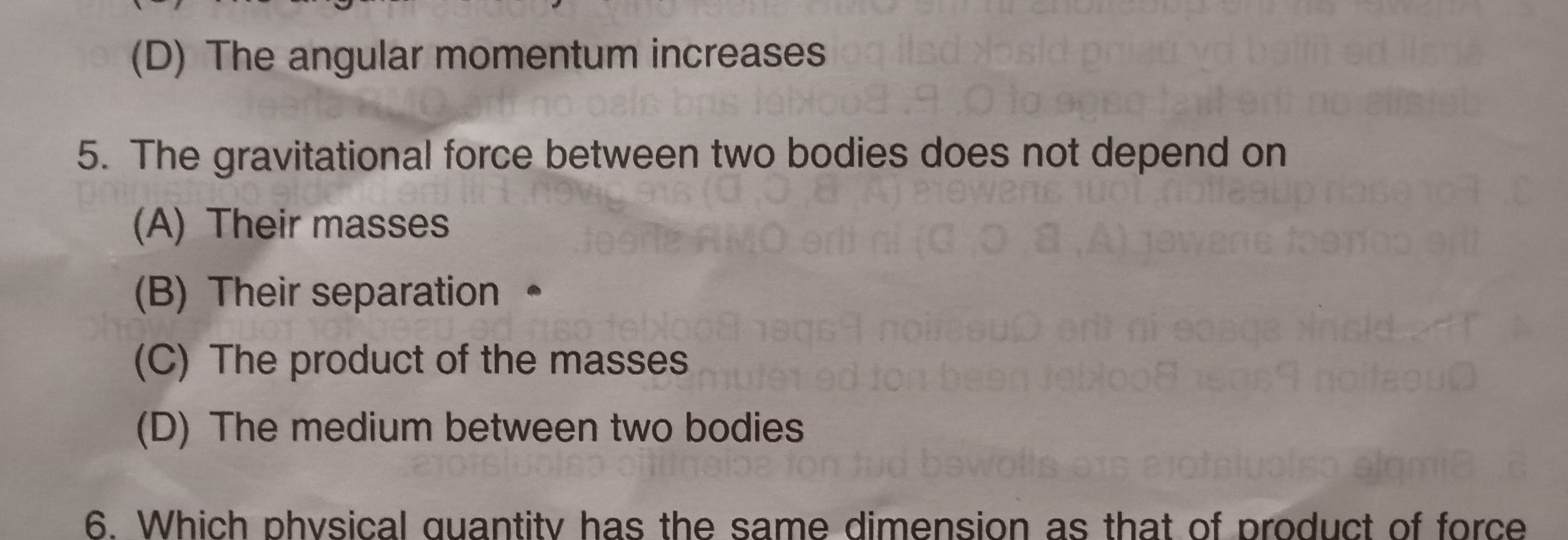 (D) The angular momentum increases
5. The gravitational force between 