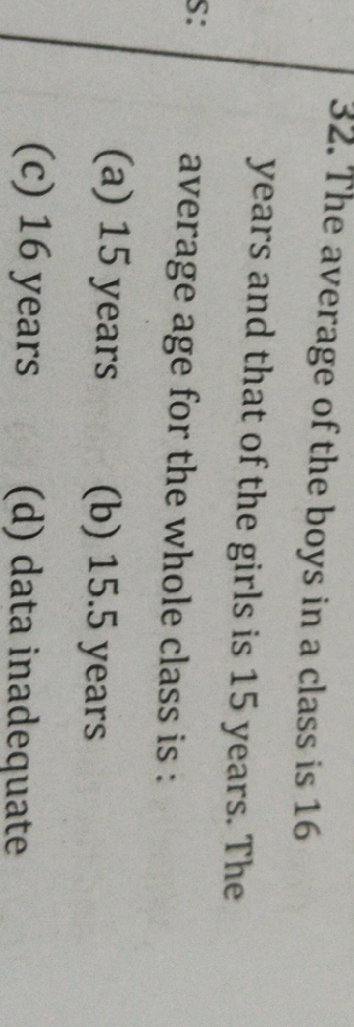 32. The average of the boys in a class is 16 years and that of the gir