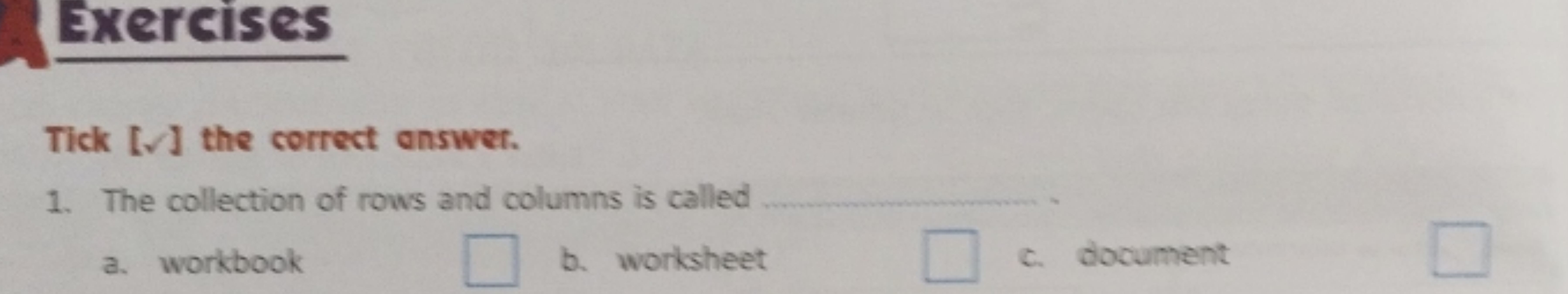 Exercises
Tick [✓] the correct answer.
1. The collection of rows and c