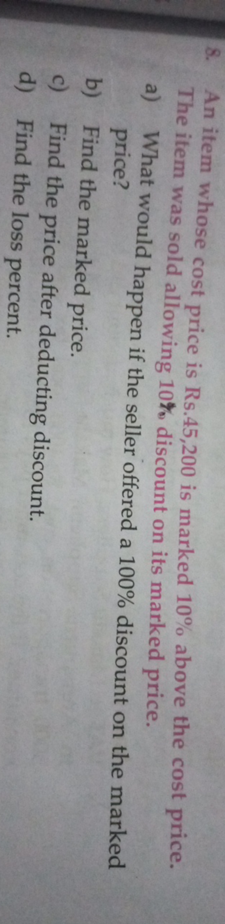 8. An item whose cost price is Rs .45,200 is marked 10% above the cost