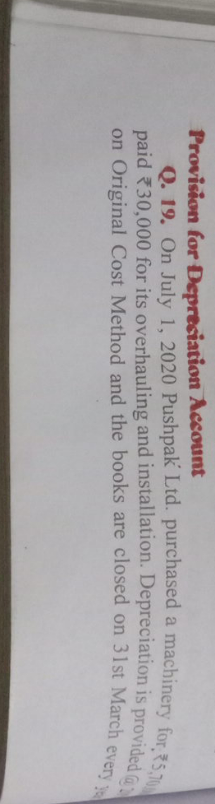 Provision for Depreciation Account
Q. 19. On July 1, 2020 Pushpak Ltd.