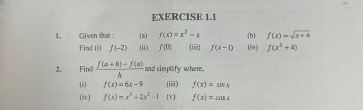 EXERCISE 1.1
1. Given that :
(a) f(x)=x2−x
(b) f(x)=x+4​

Find (i) f(−