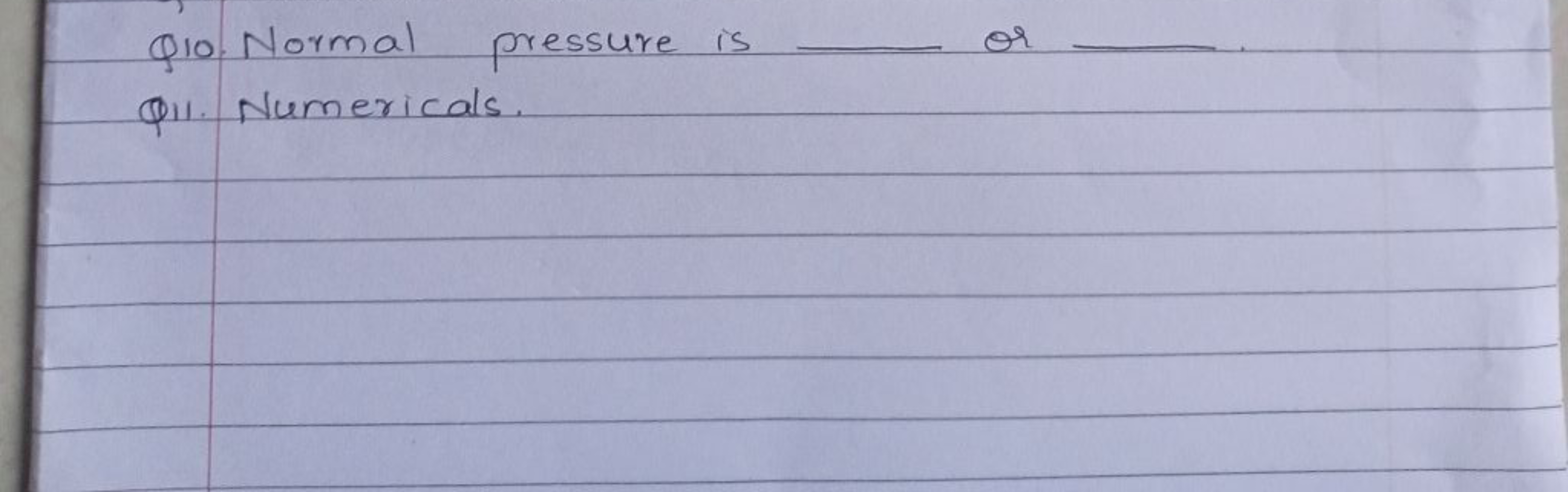 Q10. Normal pressure is  or  Qii. Numericals.