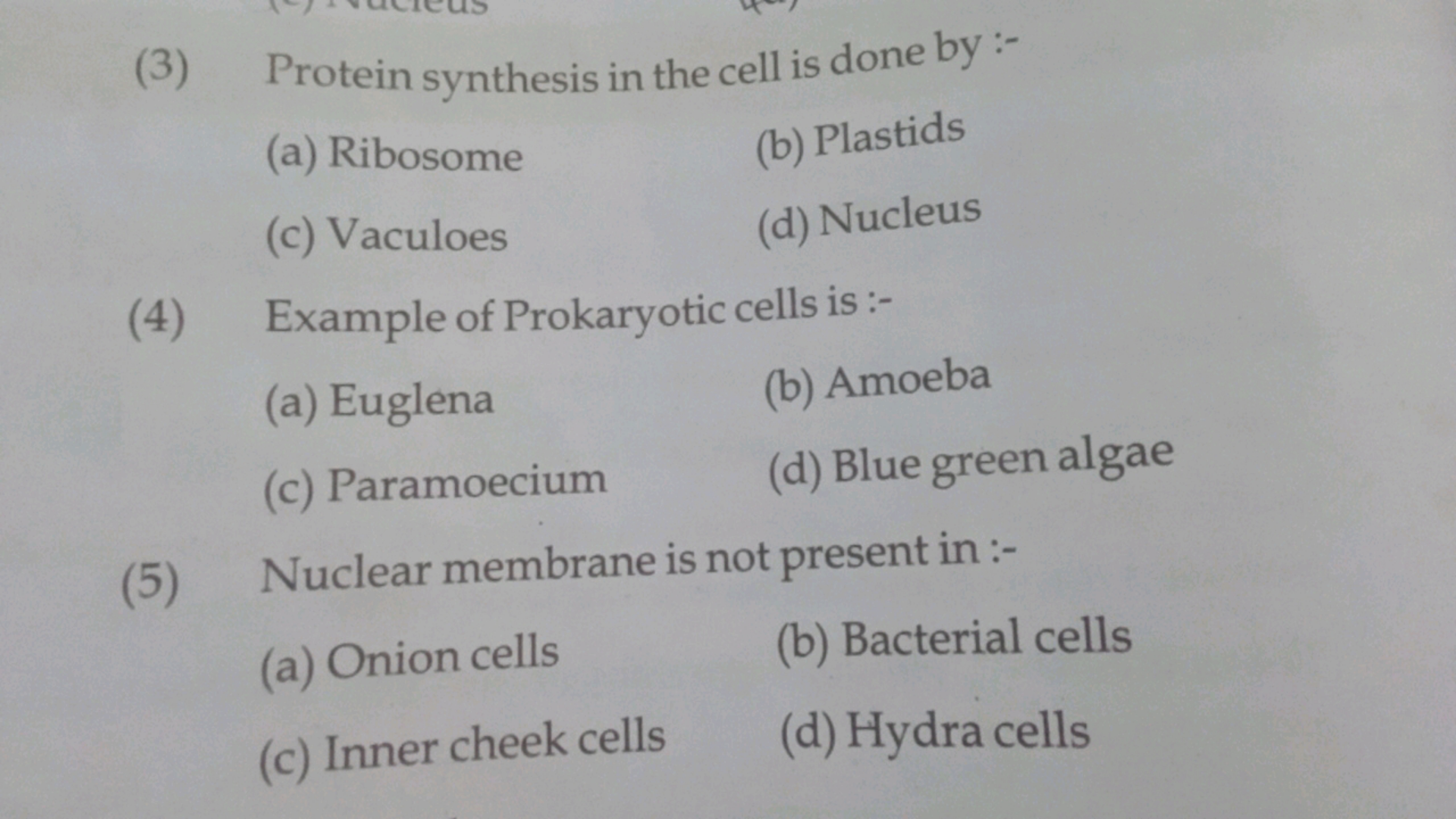 (3) Protein synthesis in the cell is done by :-
(a) Ribosome
(b) Plast