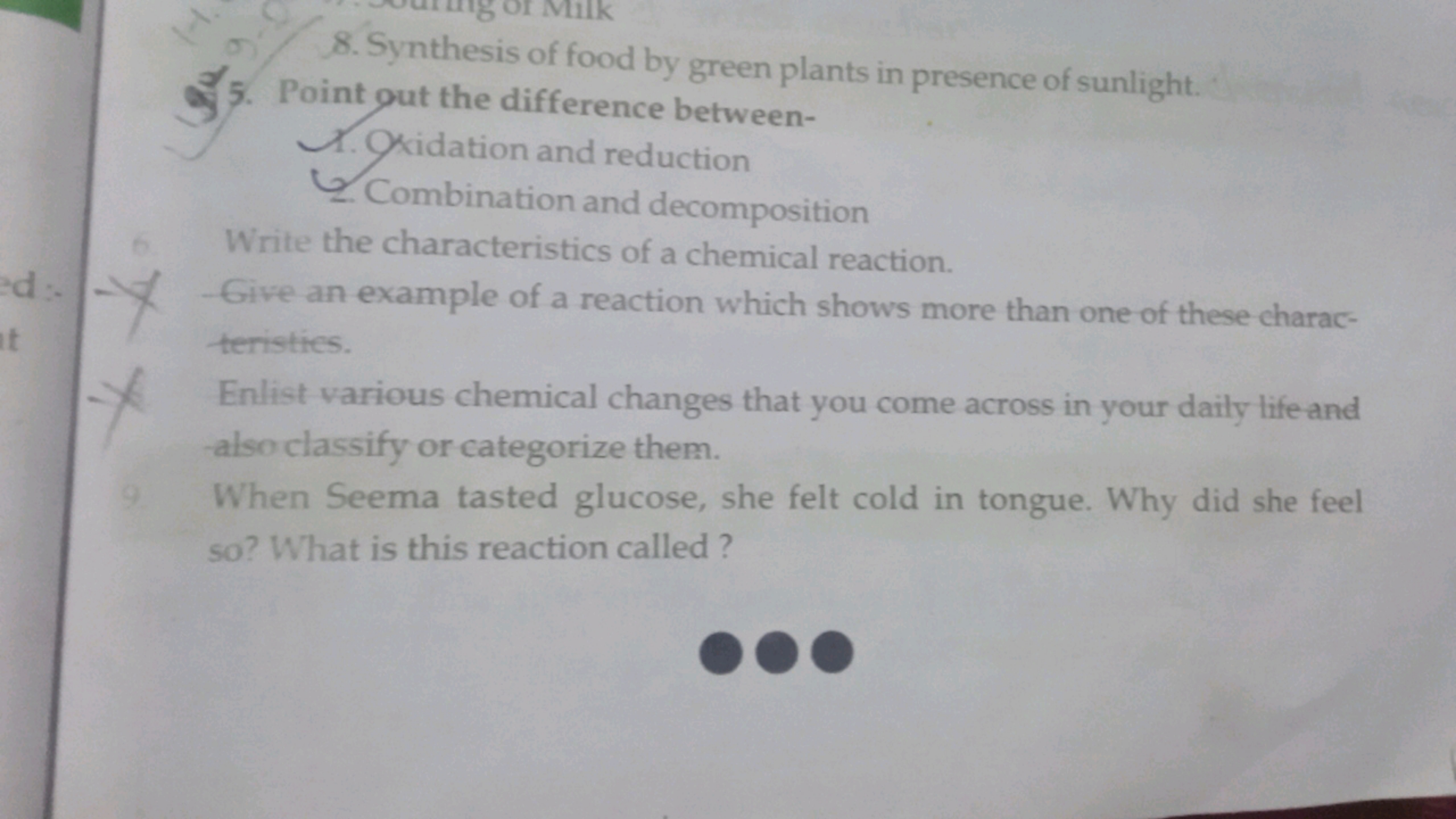 5. Point gut the difference between-
8. Synthesis of food by green pla