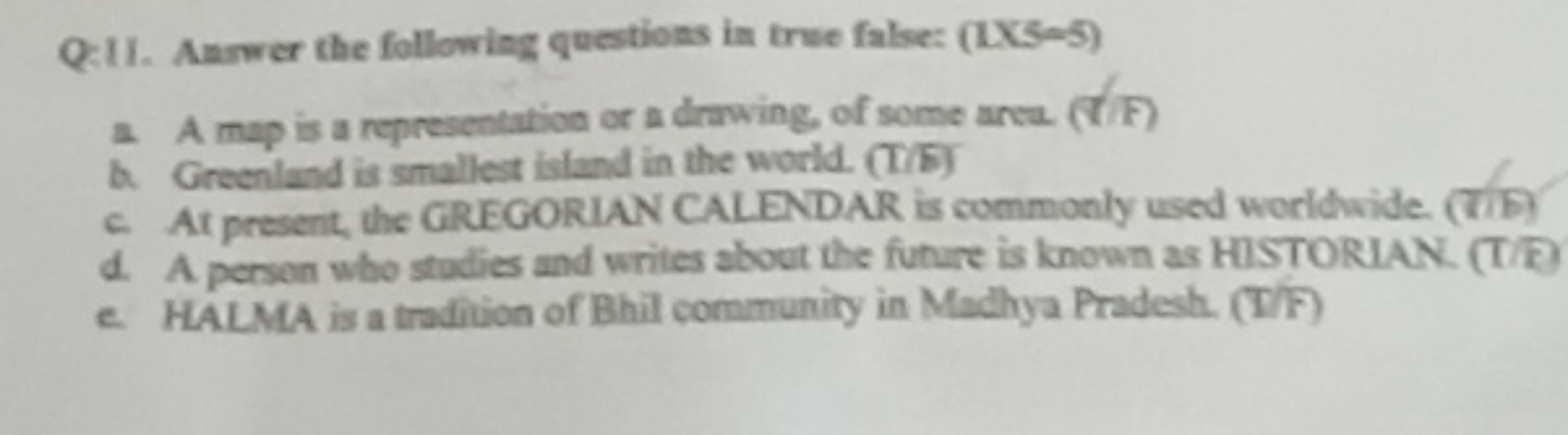 Q:11. Aarwer the following questions in true false: (IXS-5)
a A map is