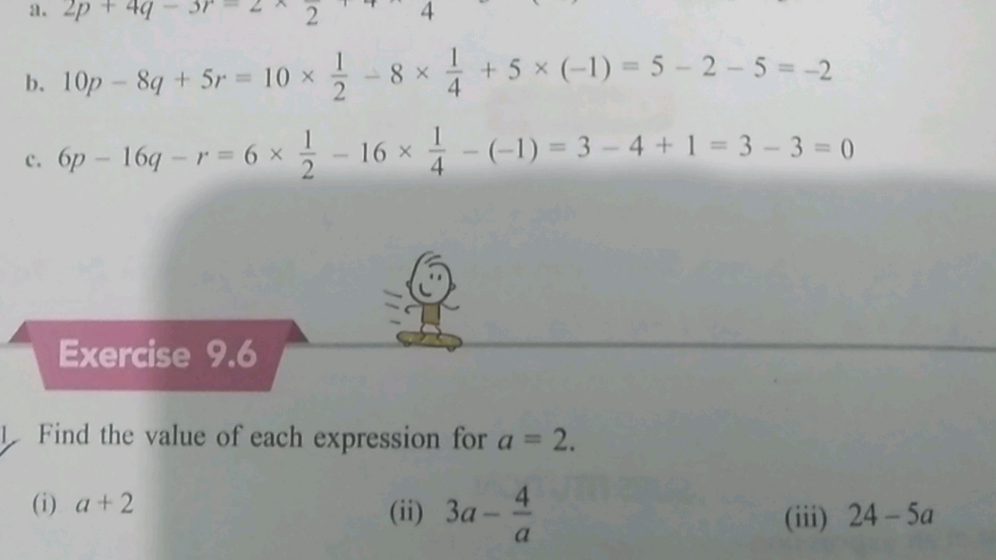 a. 2p
r
K
2
b. 10p-8q+5r = 10 x
4
-8x+5 × (-1) = 5-2-5=-2
1
12
- 16x-(