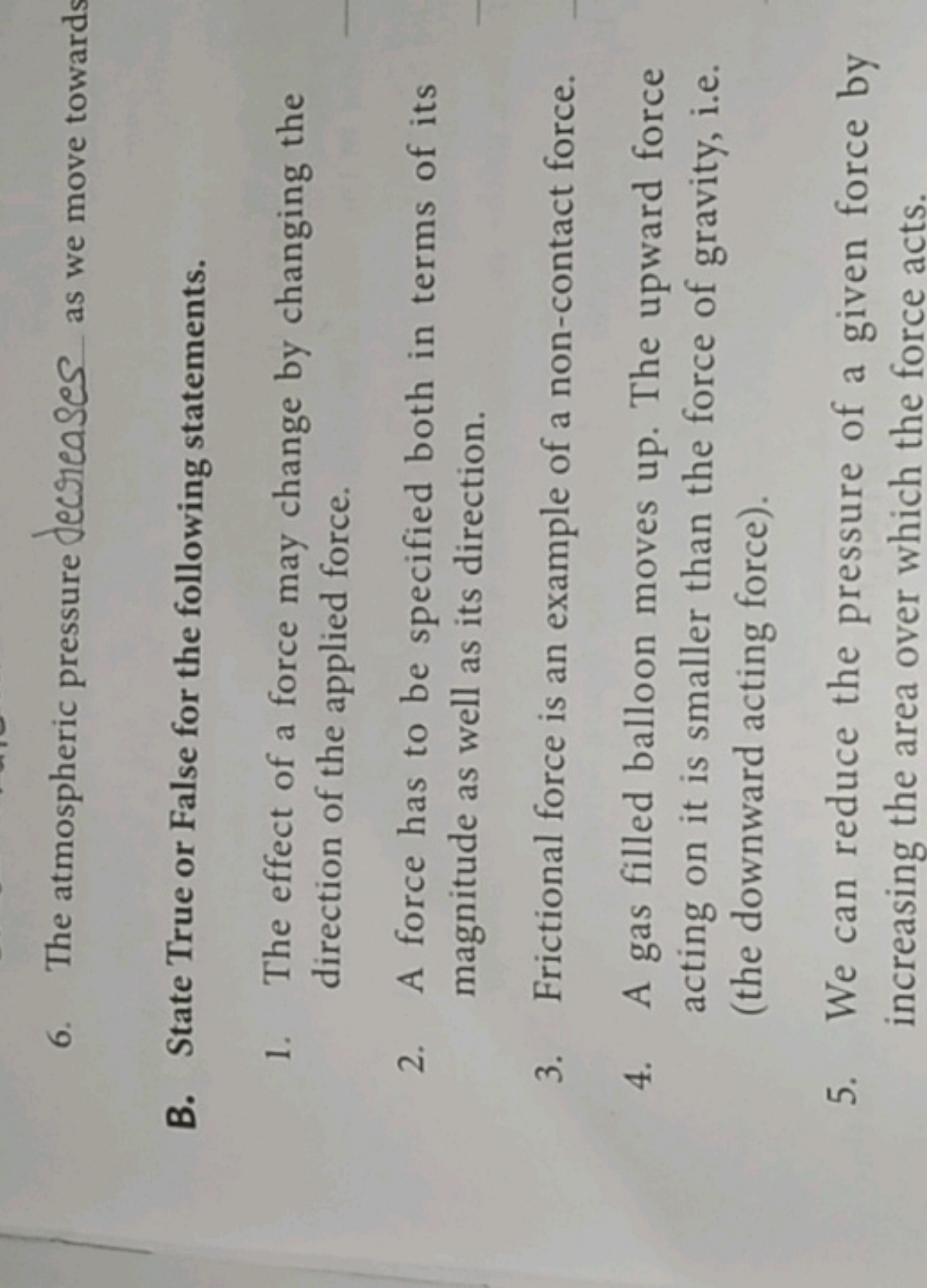 6. The atmospheric pressure decreases as we move towards
B. State True