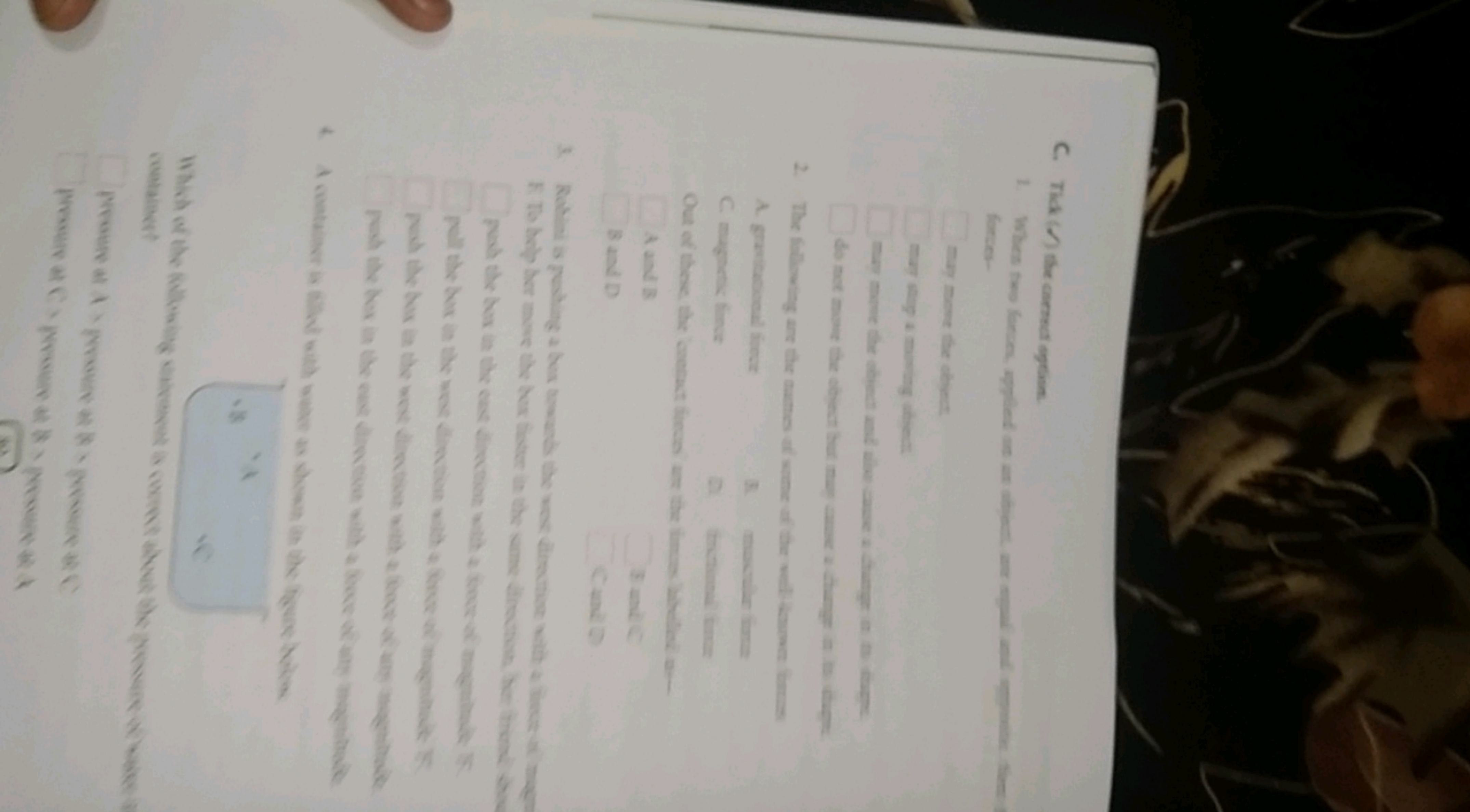 C. Tick() the correct option
1. When two forces, applied
forces-
may m