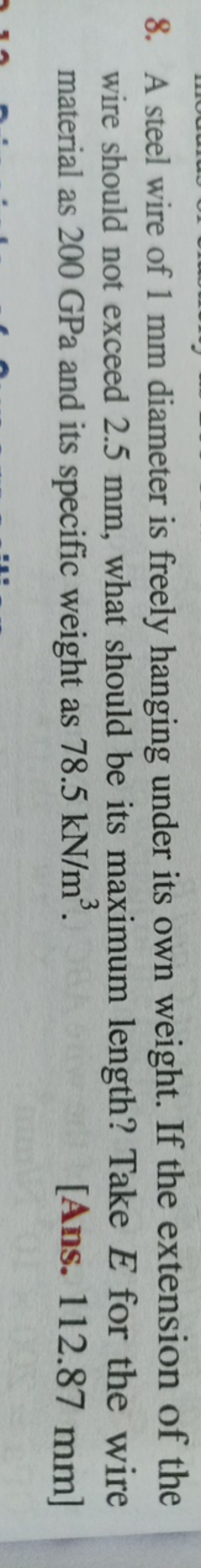 8. A steel wire of 1 mm diameter is freely hanging under its own weigh