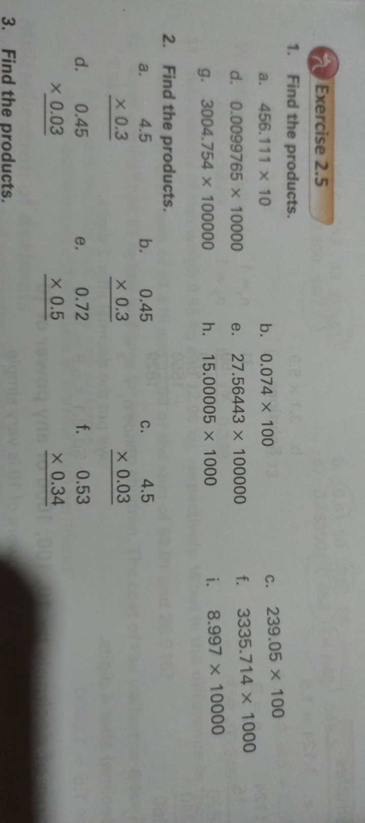 Exercise 2.5
1. Find the products.
a. 456.111×10
b. 0.074×100
c. 239.0