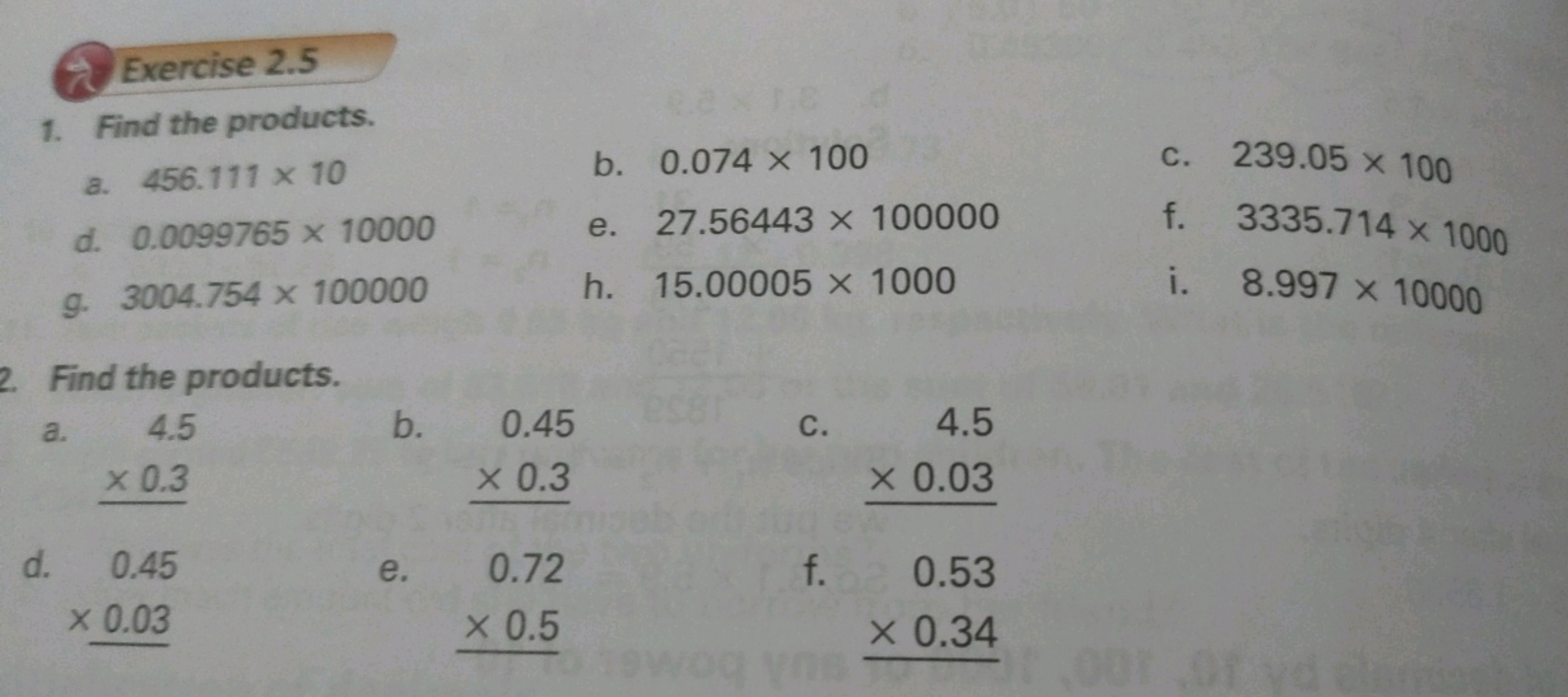 Exercise 2.5
1. Find the products.
a. 456.111×10
b. 0.074×100
d. 0.009