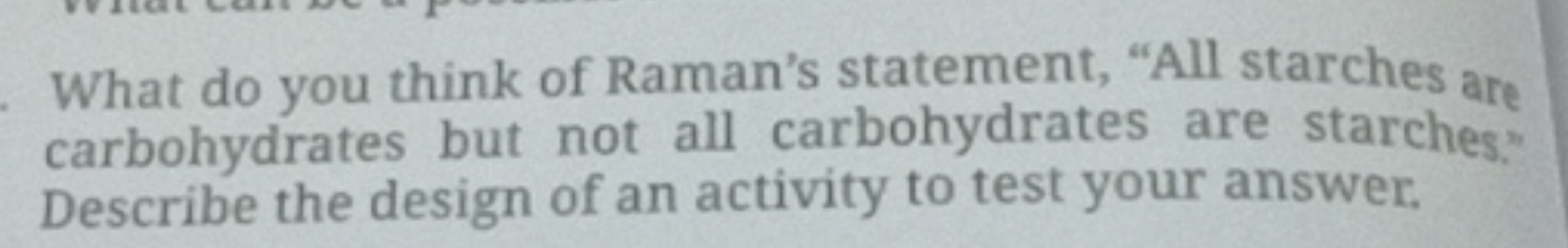 What do you think of Raman's statement, "All starches are carbohydrate