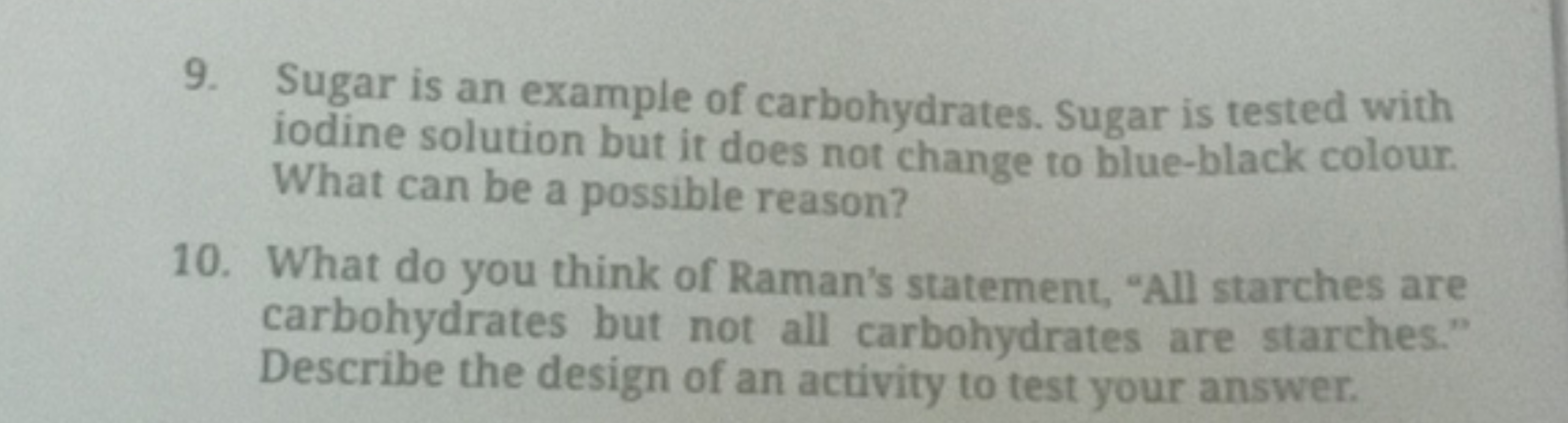 9. Sugar is an example of carbohydrates. Sugar is tested with iodine s