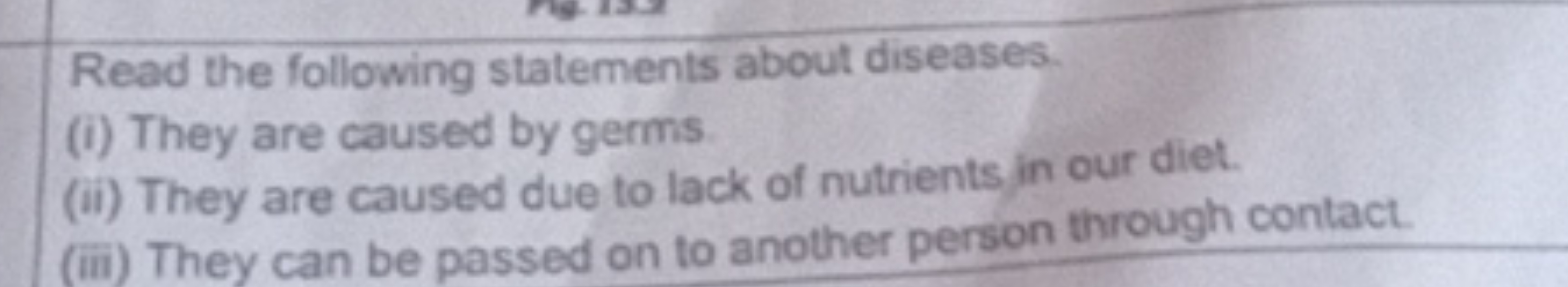 Read the following statements about diseases.
(i) They are caused by g