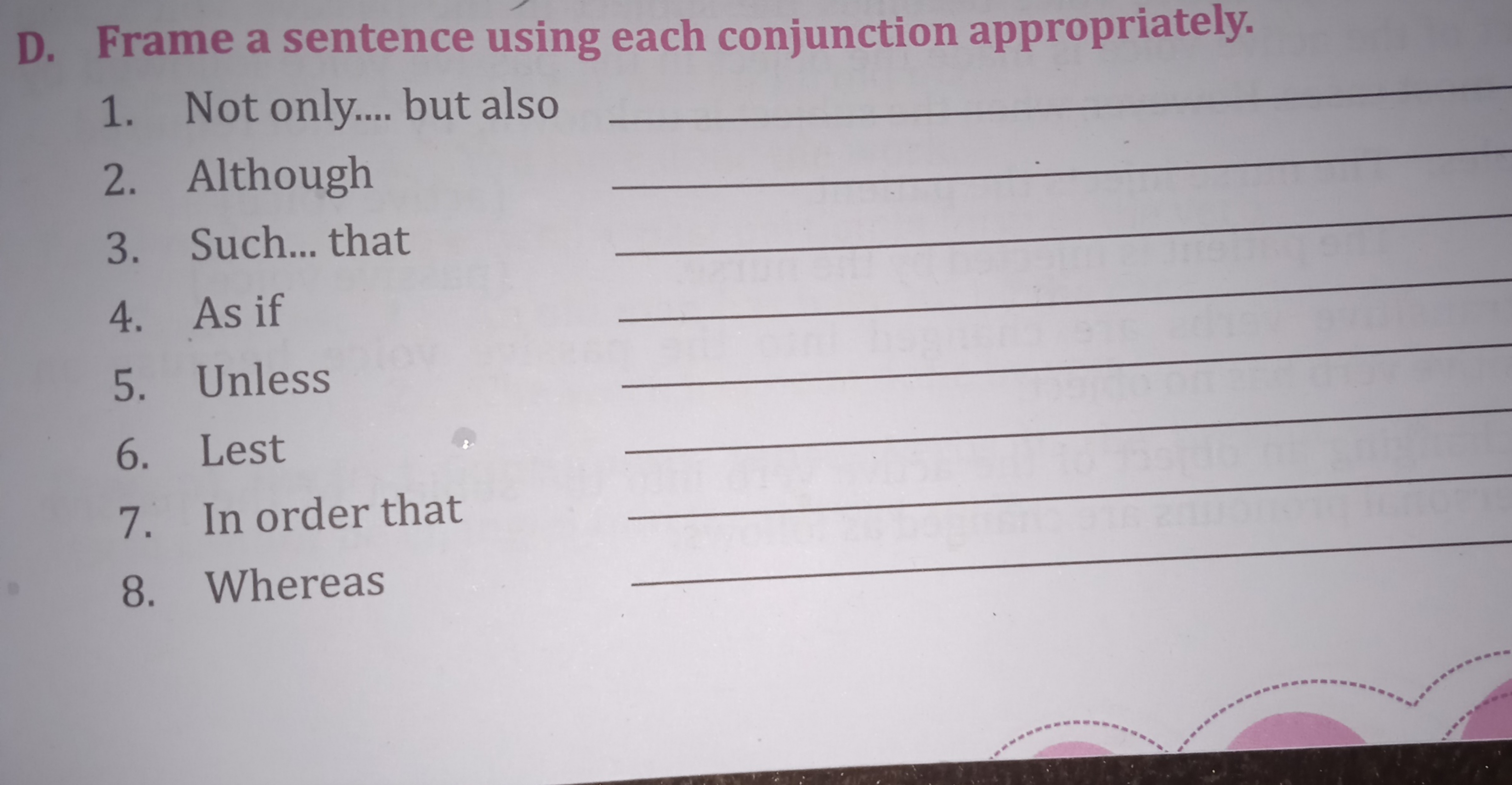 D. Frame a sentence using each conjunction appropriately.
1. Not only.