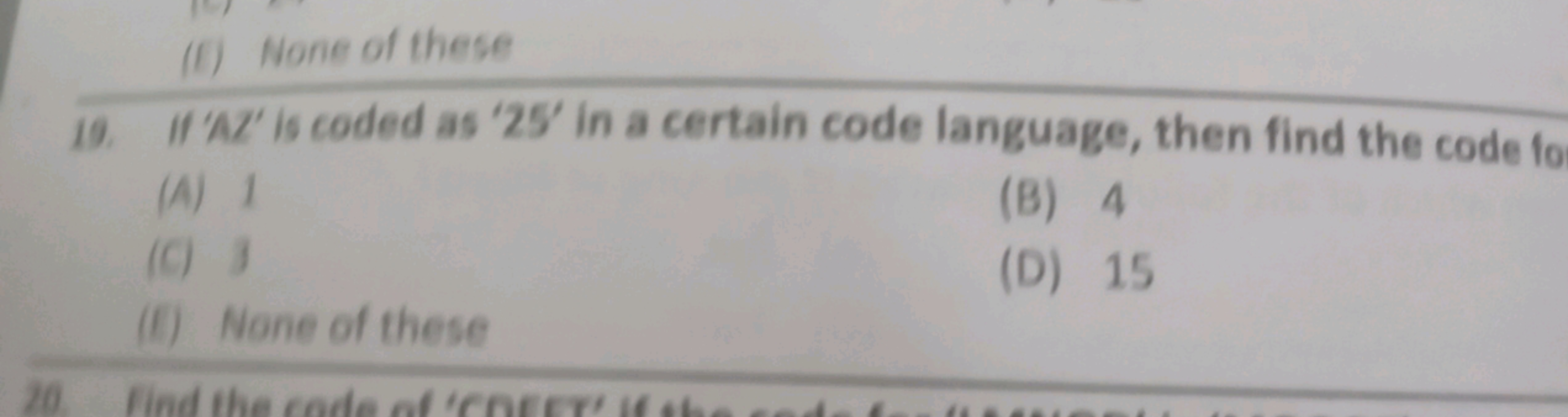 (I) None of these
19. If 'AX' is coded as ' 25 ' in a certain code lan