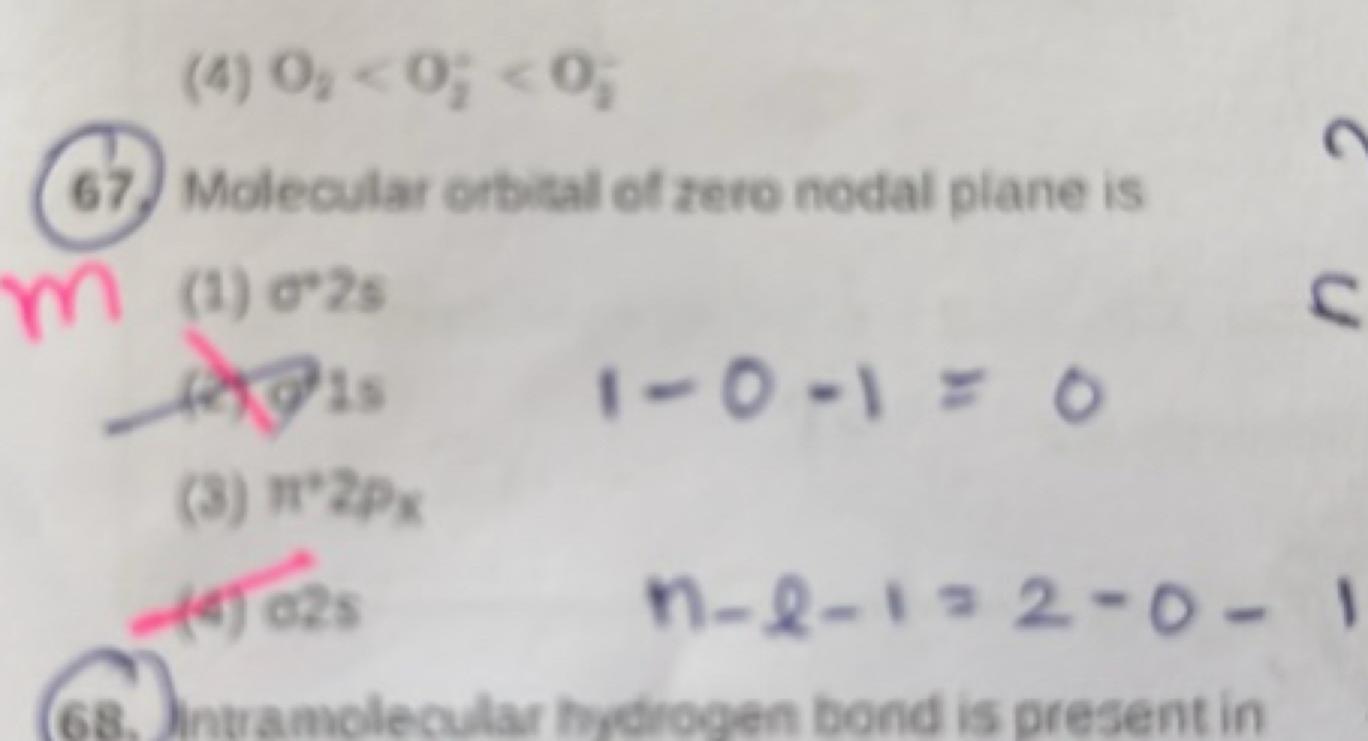 (4) O2​<O2+​<O3−​
67. Molecular orbital of rero nodal plane is
(1) σ∘2