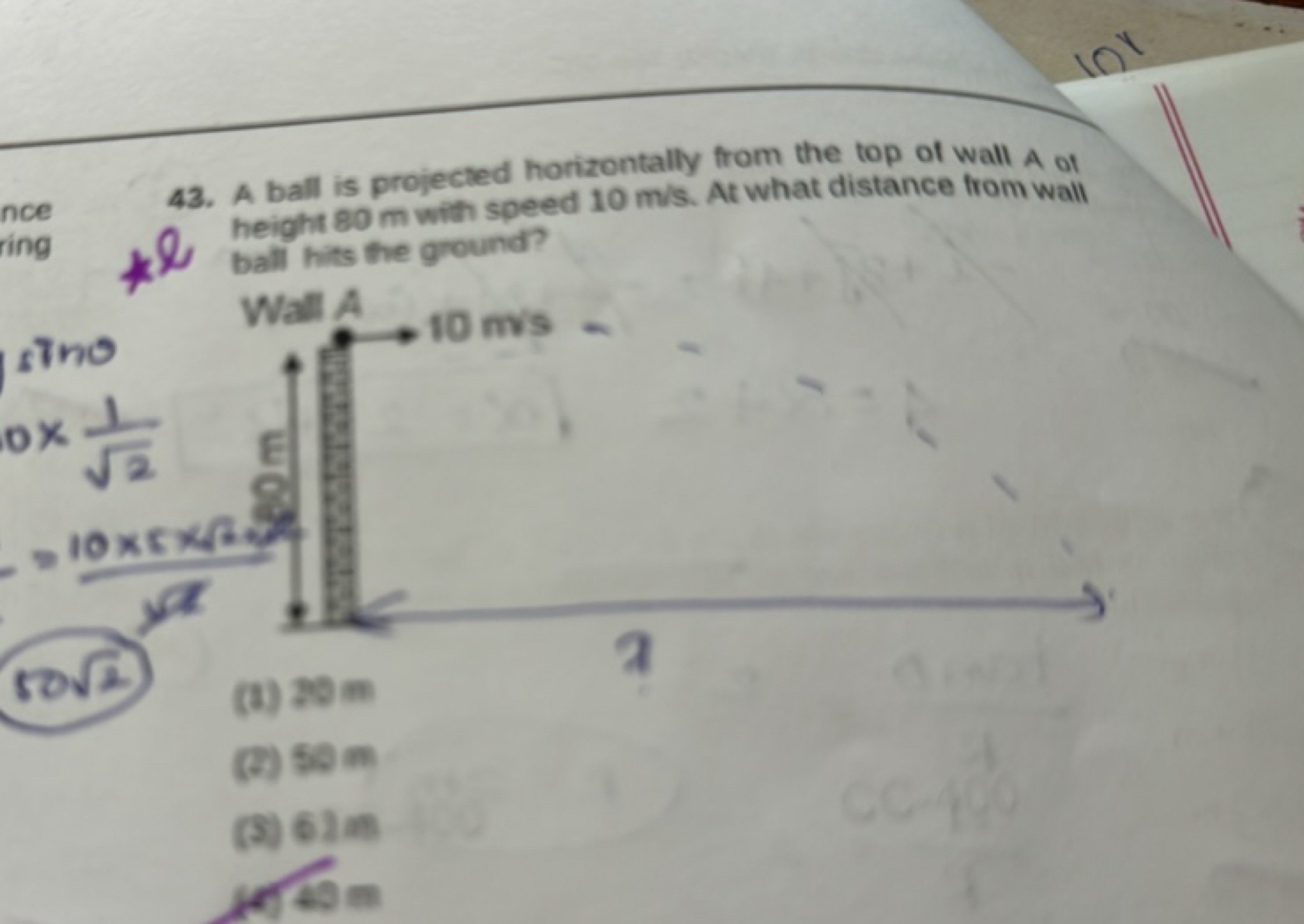 43. A ball is projected horizontally from the top of wall A of height 