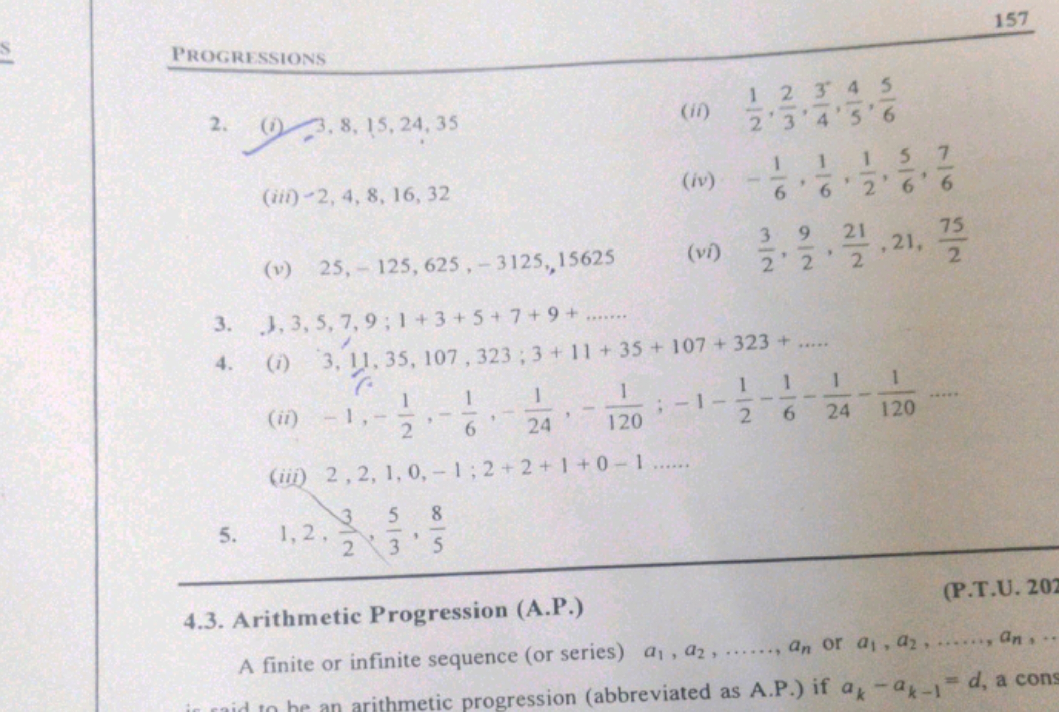 157
Progressions
2.
(i) −3,8,15,24,35
(ii) 21​,32​,43​,54​,65​
(iii) −