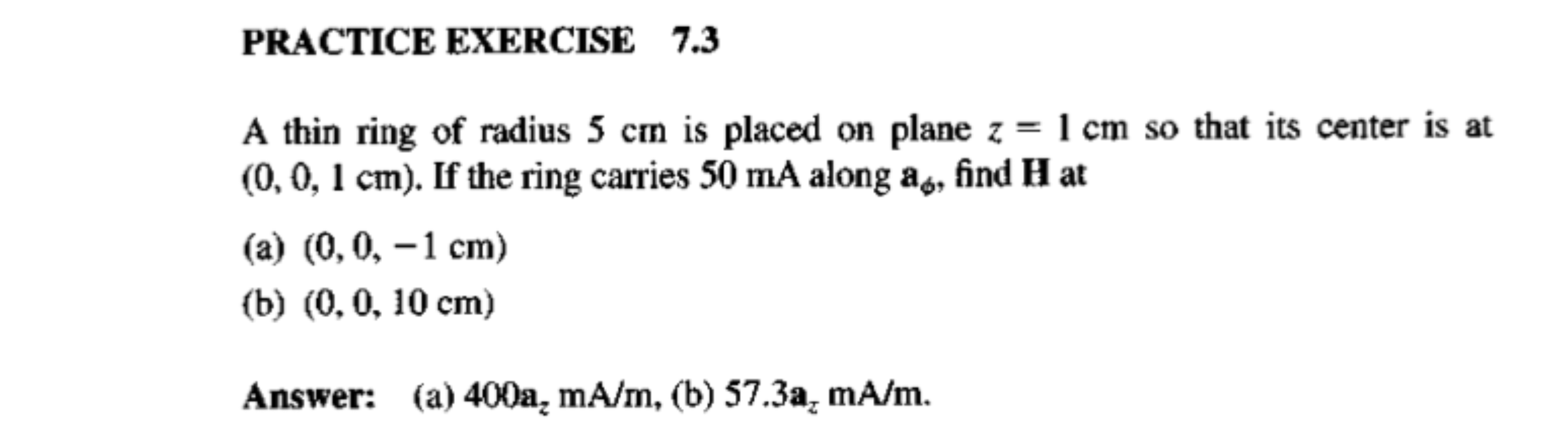 PRACTICE EXERCISE 7.3
A thin ring of radius 5 cm is placed on plane z=