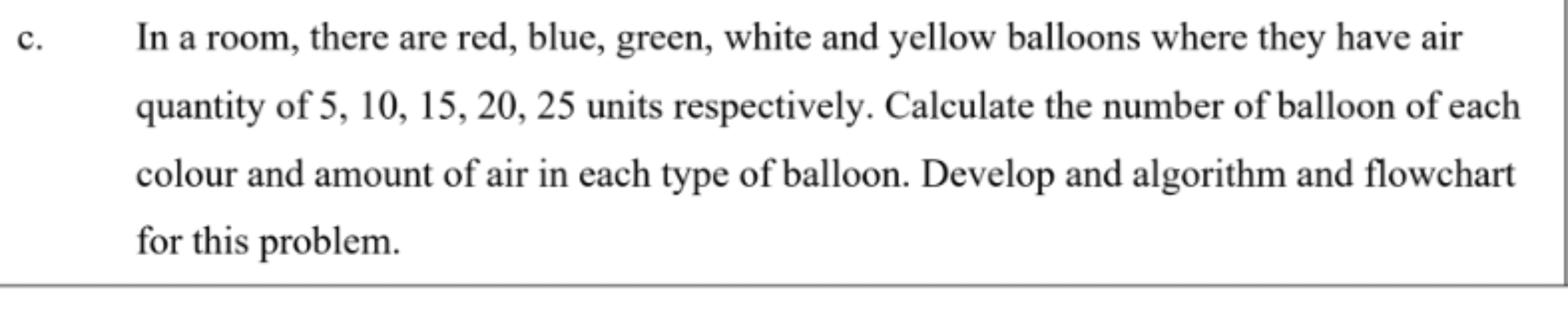 c. In a room, there are red, blue, green, white and yellow balloons wh