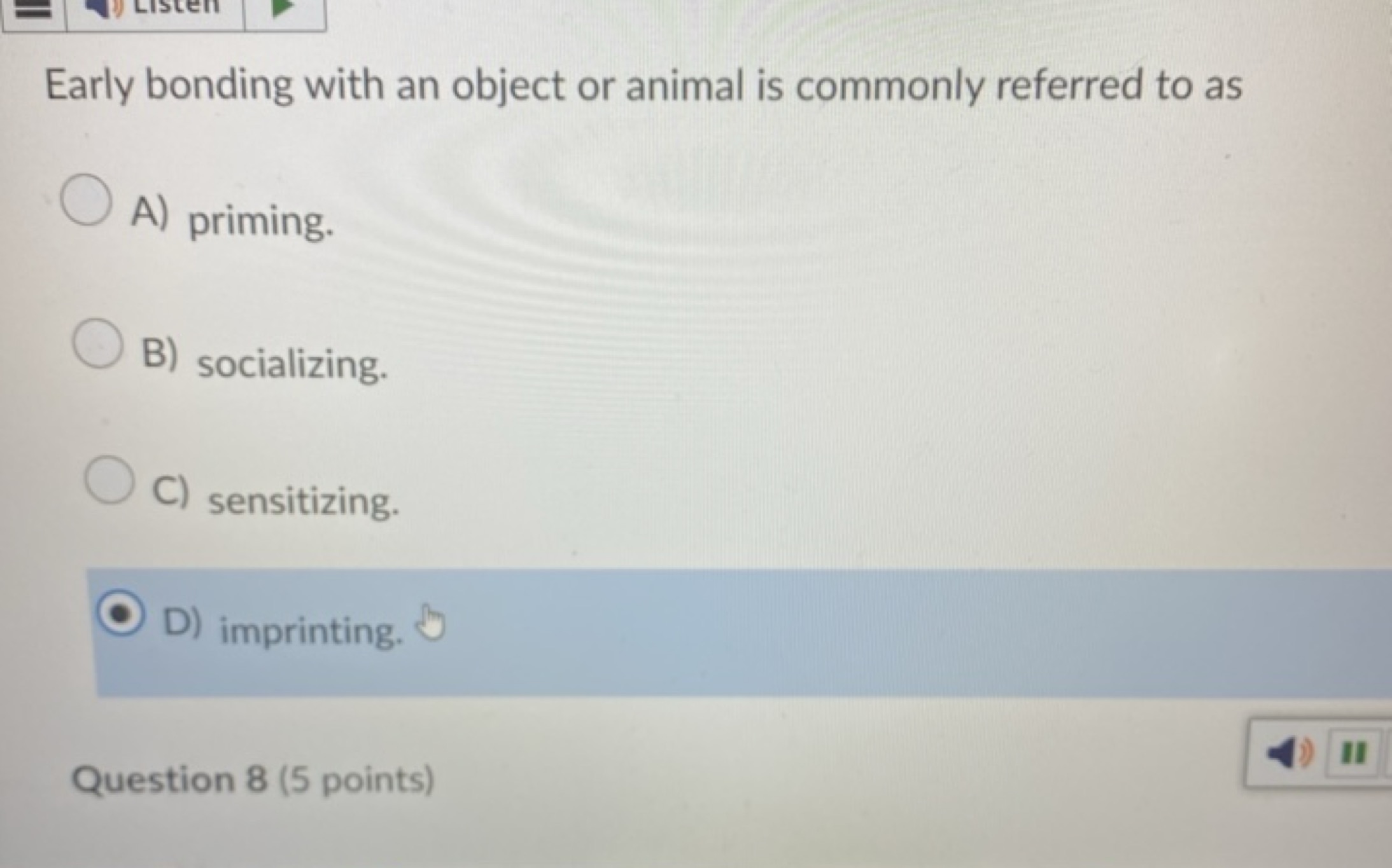 Early bonding with an object or animal is commonly referred to as
A) p