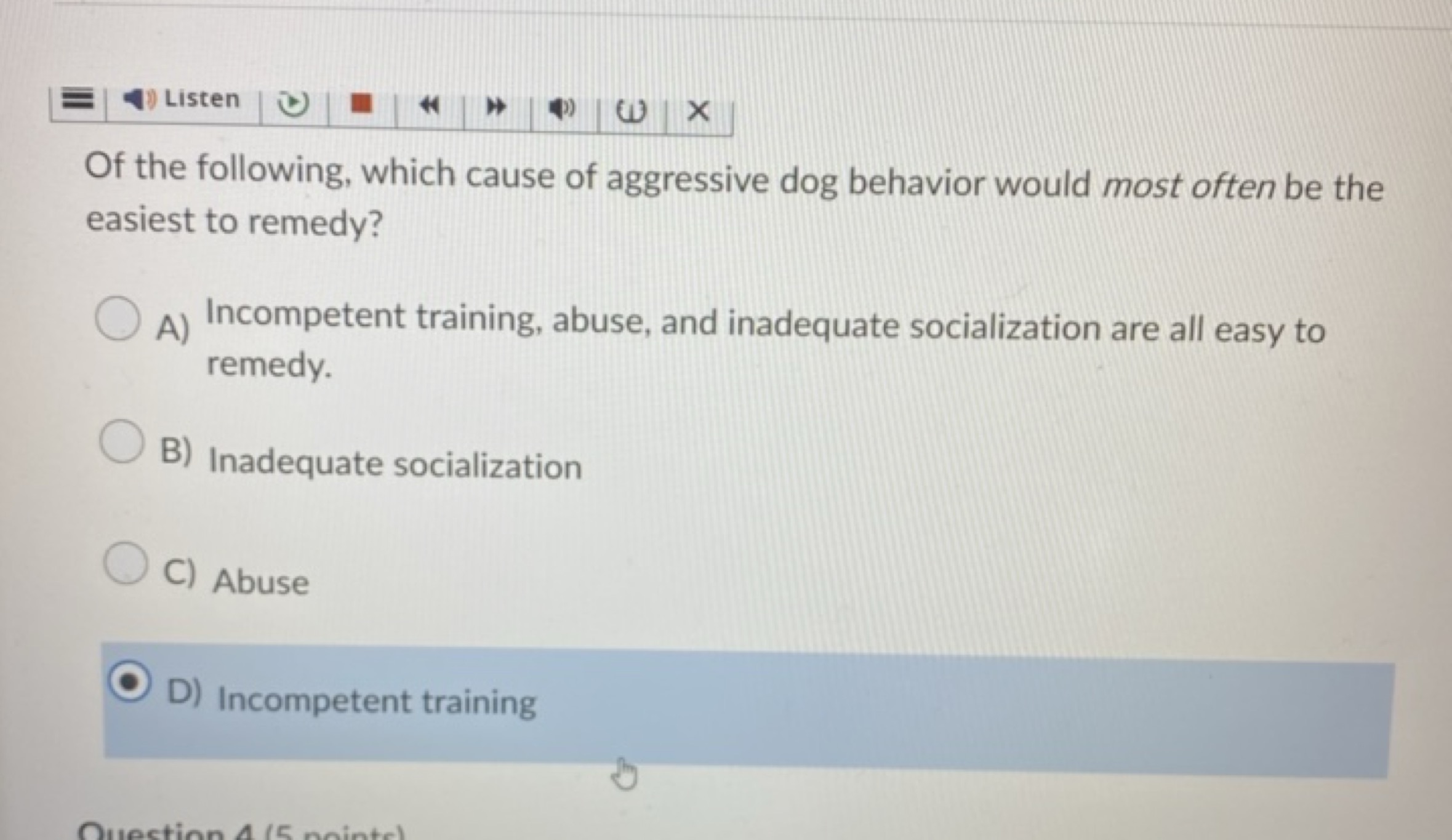 Listen
Of the following, which cause of aggressive dog behavior would 