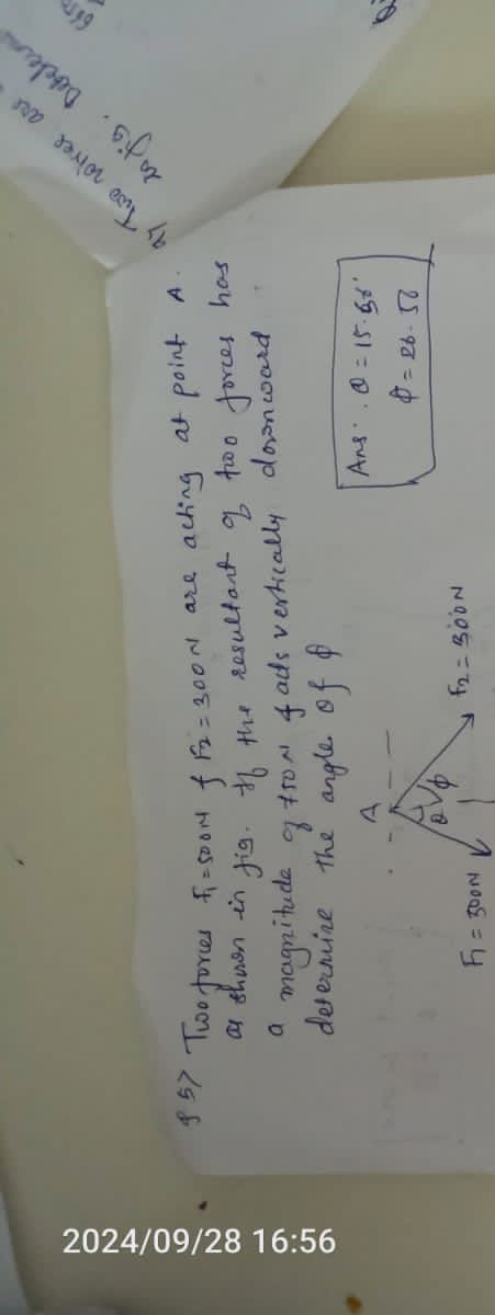 
Q5) Twoforces F1​=500 NfF2​=300 N are acting at point A. as sheen in 