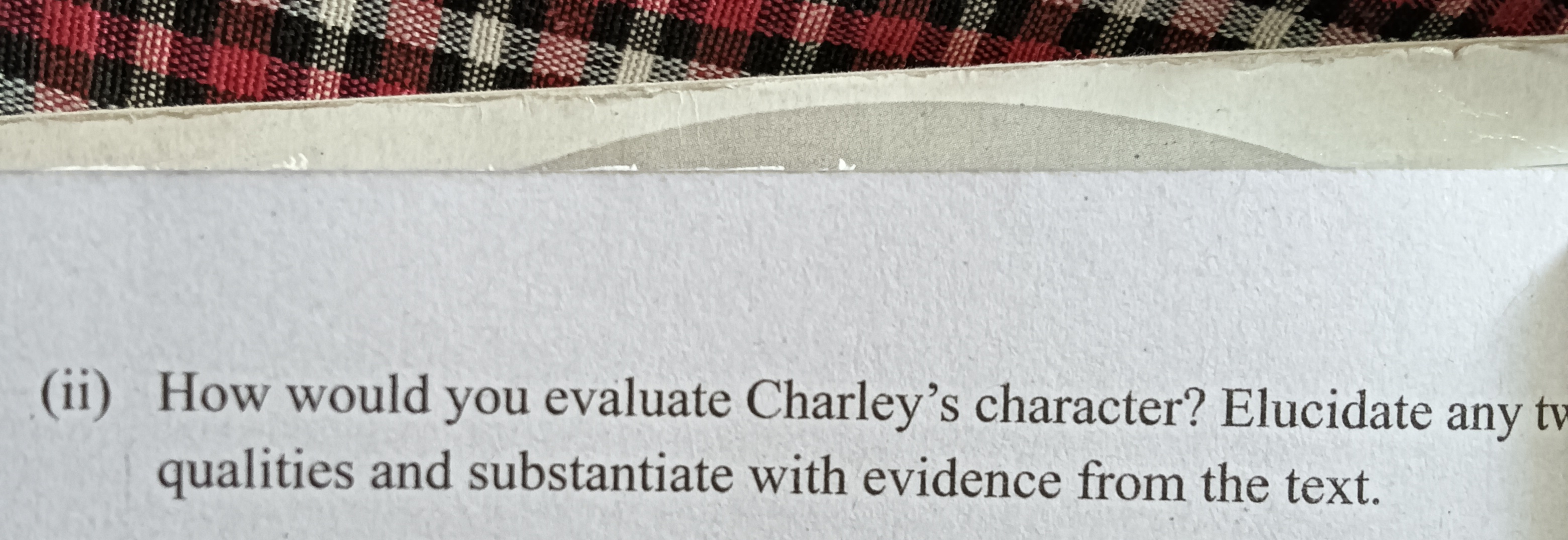 (ii) How would you evaluate Charley's character? Elucidate any to qual